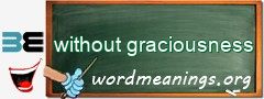 WordMeaning blackboard for without graciousness